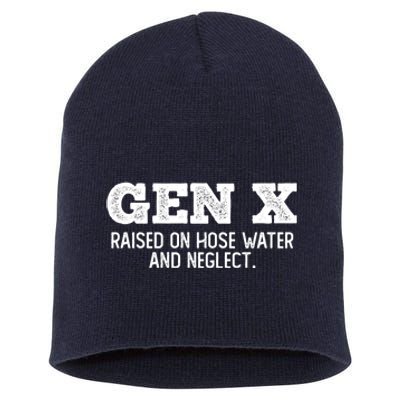 Gen X Raised On Hose Water And Neglect Short Acrylic Beanie