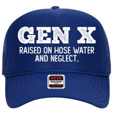 Gen X Raised On Hose Water And Neglect High Crown Mesh Back Trucker Hat