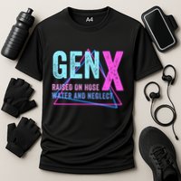 Gen X Raised On Hose Water And Neglect Funny Meme Vintage Generation X Performance Shirt