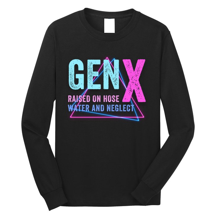 Gen X Raised On Hose Water And Neglect Funny Meme Vintage Generation X Long Sleeve Shirt