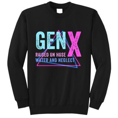 Gen X Raised On Hose Water And Neglect Funny Meme Vintage Generation X Sweatshirt
