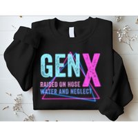 Gen X Raised On Hose Water And Neglect Funny Meme Vintage Generation X Sweatshirt