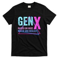Gen X Raised On Hose Water And Neglect Funny Meme Vintage Generation X T-Shirt