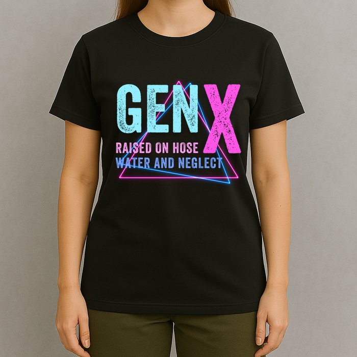 Gen X Raised On Hose Water And Neglect Funny Meme Vintage Generation X T-Shirt