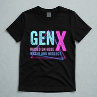 Gen X Raised On Hose Water And Neglect Funny Meme Vintage Generation X T-Shirt
