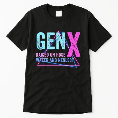 Gen X Raised On Hose Water And Neglect Funny Meme Vintage Generation X Tall T-Shirt