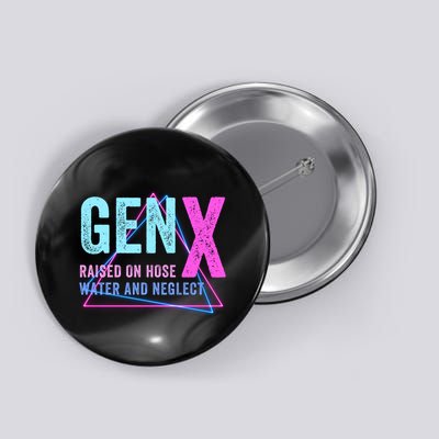 Gen X Raised On Hose Water And Neglect Funny Meme Vintage Generation X Button