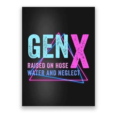 Gen X Raised On Hose Water And Neglect Funny Meme Vintage Generation X Poster