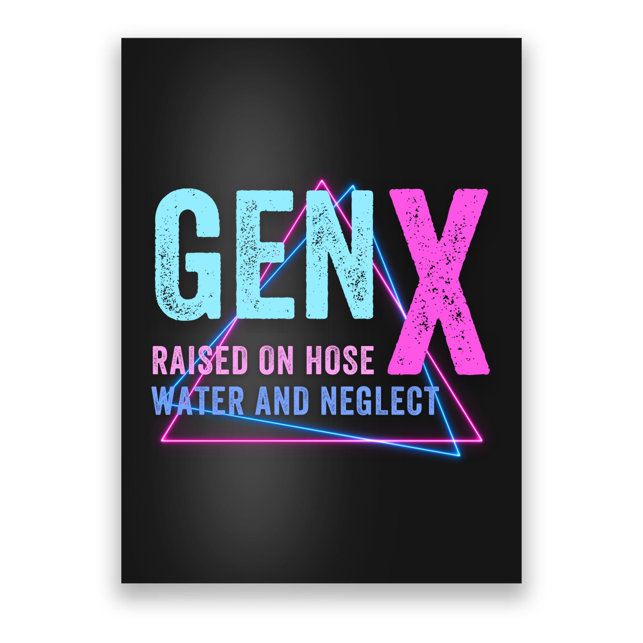 Gen X Raised On Hose Water And Neglect Funny Meme Vintage Generation X Poster
