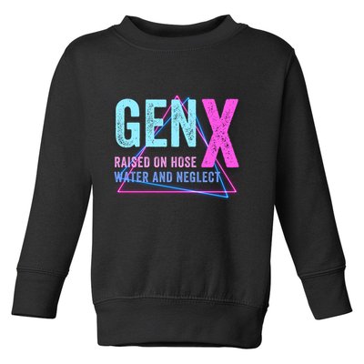 Gen X Raised On Hose Water And Neglect Funny Meme Vintage Generation X Toddler Sweatshirt