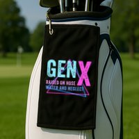 Gen X Raised On Hose Water And Neglect Funny Meme Vintage Generation X Golf Towel
