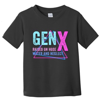 Gen X Raised On Hose Water And Neglect Funny Meme Vintage Generation X Toddler T-Shirt