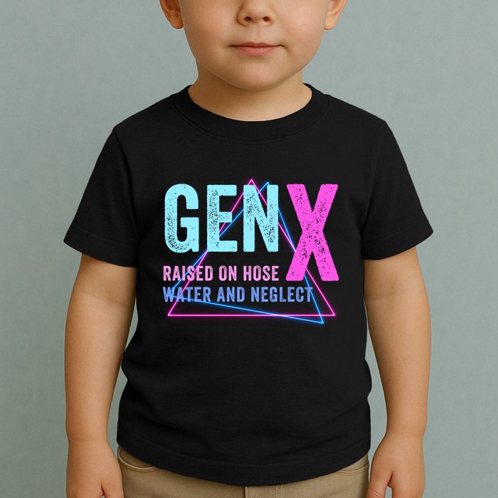 Gen X Raised On Hose Water And Neglect Funny Meme Vintage Generation X Toddler T-Shirt