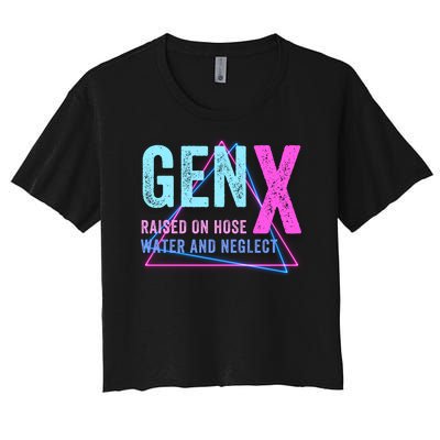 Gen X Raised On Hose Water And Neglect Funny Meme Vintage Generation X Women's Crop Top Tee