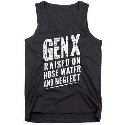 Gen X Raised On Hose Water And Neglect Gen X Tank Top