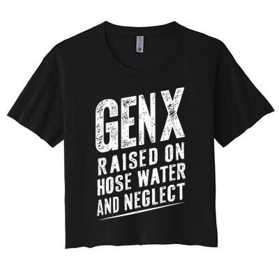 Gen X Raised On Hose Water And Neglect Gen X Women's Crop Top Tee