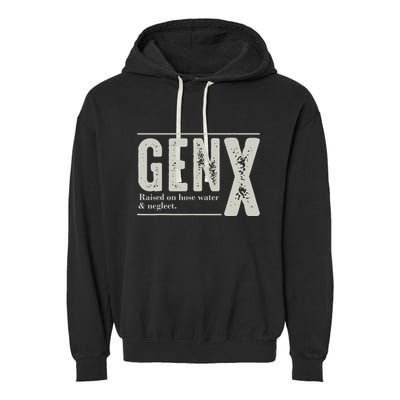 Gen X Raised On Hose Water And Neglect Humor Generation X Garment-Dyed Fleece Hoodie