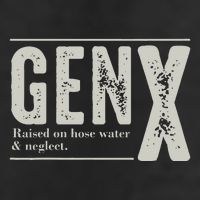 Gen X Raised On Hose Water And Neglect Humor Generation X Hat