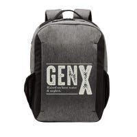 Gen X Raised On Hose Water And Neglect Humor Generation X Vector Backpack