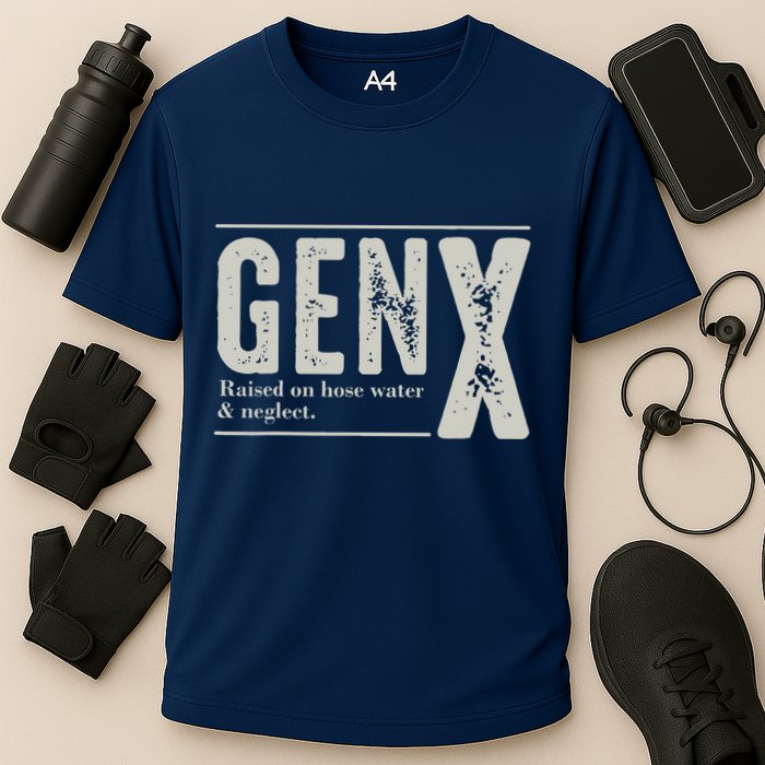 Gen X Raised On Hose Water And Neglect Humor Generation X Performance Shirt