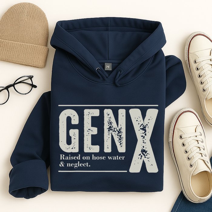 Gen X Raised On Hose Water And Neglect Humor Generation X Hoodie