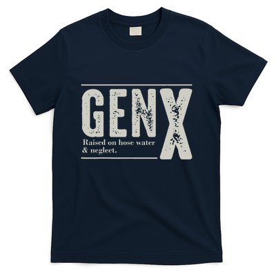 Gen X Raised On Hose Water And Neglect Humor Generation X T-Shirt