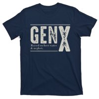 Gen X Raised On Hose Water And Neglect Humor Generation X T-Shirt