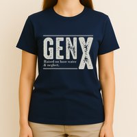 Gen X Raised On Hose Water And Neglect Humor Generation X T-Shirt