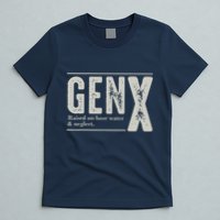 Gen X Raised On Hose Water And Neglect Humor Generation X T-Shirt