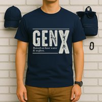 Gen X Raised On Hose Water And Neglect Humor Generation X T-Shirt