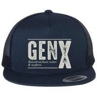 Gen X Raised On Hose Water And Neglect Humor Generation X Flatbill Hat