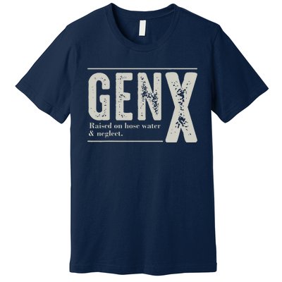 Gen X Raised On Hose Water And Neglect Humor Generation X Premium T-Shirt