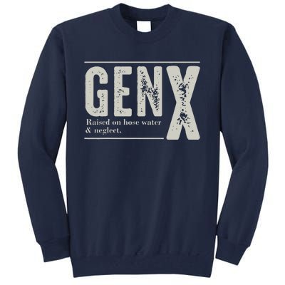 Gen X Raised On Hose Water And Neglect Humor Generation X Tall Sweatshirt