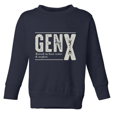 Gen X Raised On Hose Water And Neglect Humor Generation X Toddler Sweatshirt