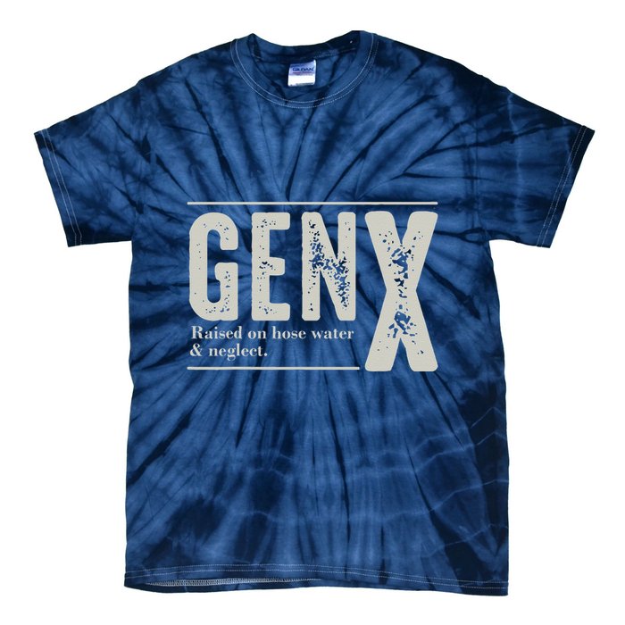 Gen X Raised On Hose Water And Neglect Humor Generation X Tie-Dye T-Shirt