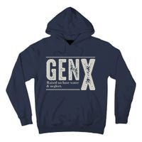 Gen X Raised On Hose Water And Neglect Humor Generation X Tall Hoodie