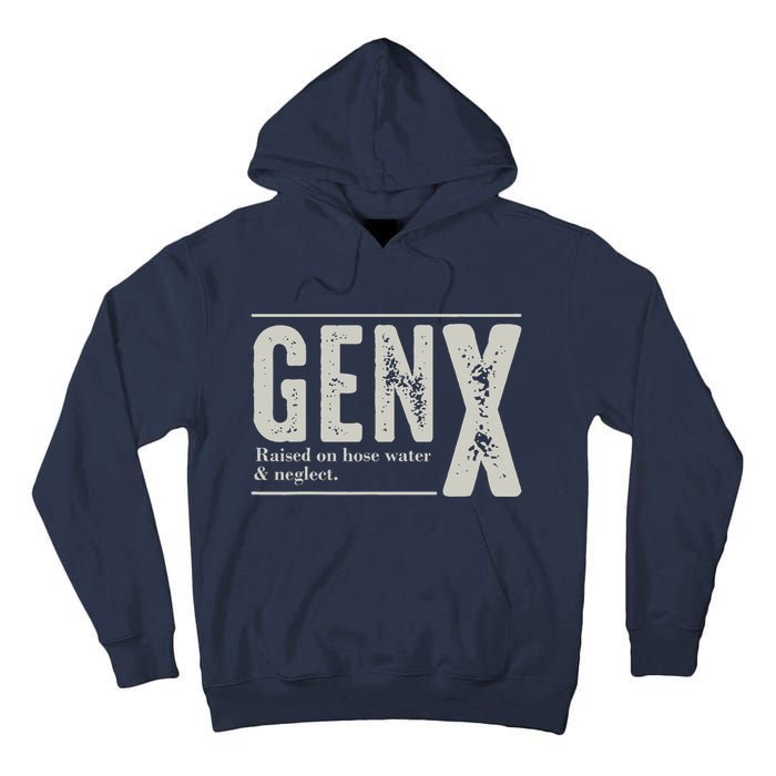 Gen X Raised On Hose Water And Neglect Humor Generation X Tall Hoodie