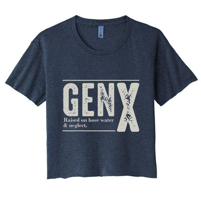 Gen X Raised On Hose Water And Neglect Humor Generation X Crop Top