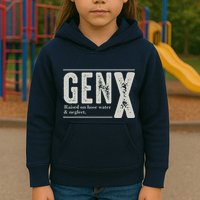 Gen X Raised On Hose Water And Neglect Humor Generation X Kids Hoodie