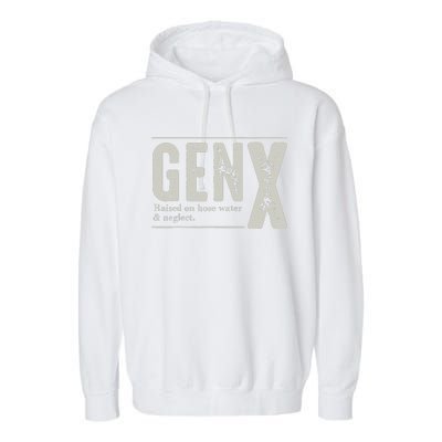 Gen X Raised On Hose Water And Neglect Humor Generation X Garment-Dyed Fleece Hoodie