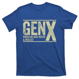 Gen X Raised On Hose Water And Neglect T-Shirt