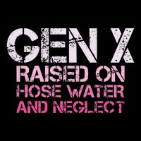 Gen X Raised On Hose Water And Neglect Humor Generation X Flexfit Unipanel Trucker Cap