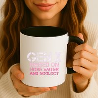 Gen X Raised On Hose Water And Neglect Humor Generation X Mug
