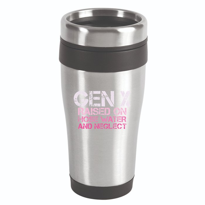 Gen X Raised On Hose Water And Neglect Humor Generation X 16oz Travel Tumbler