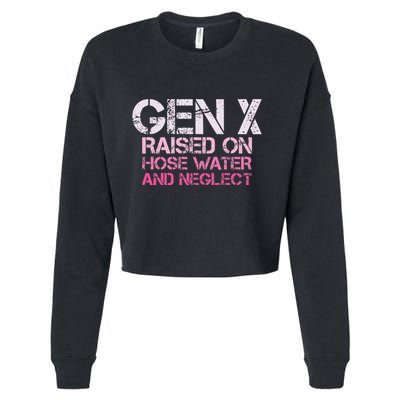 Gen X Raised On Hose Water And Neglect Humor Generation X Cropped Pullover Crew