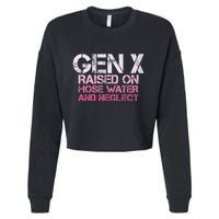 Gen X Raised On Hose Water And Neglect Humor Generation X Cropped Pullover Crew
