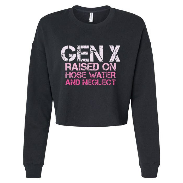 Gen X Raised On Hose Water And Neglect Humor Generation X Cropped Pullover Crew