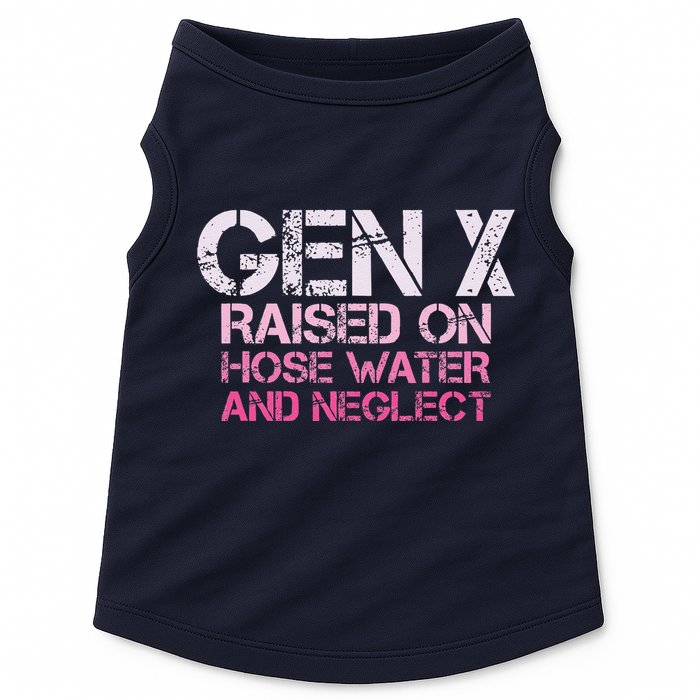 Gen X Raised On Hose Water And Neglect Humor Generation X Doggie Tank