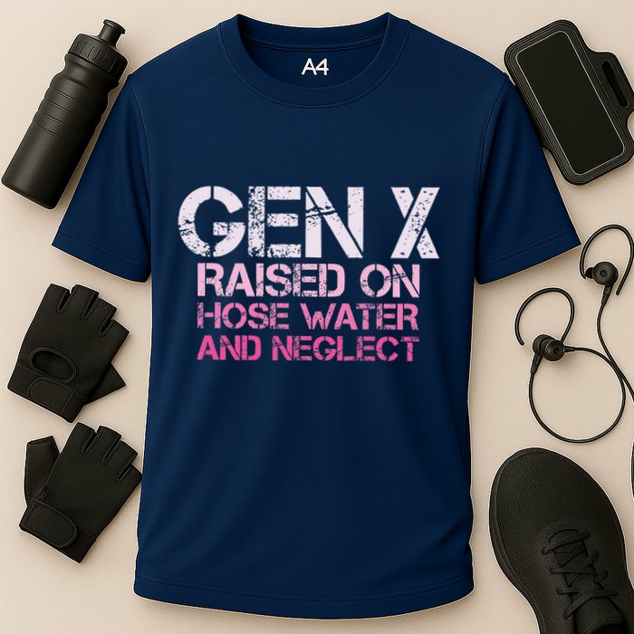 Gen X Raised On Hose Water And Neglect Humor Generation X Performance Shirt