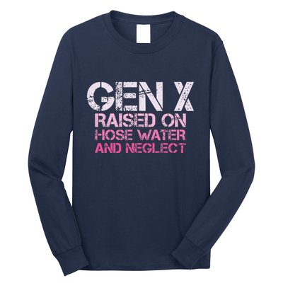 Gen X Raised On Hose Water And Neglect Humor Generation X Long Sleeve Shirt